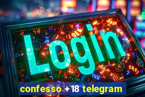 confesso +18 telegram